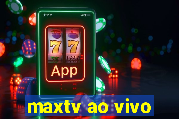 maxtv ao vivo